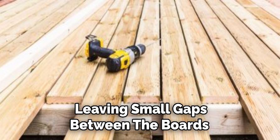 Leaving Small Gaps Between the Boards