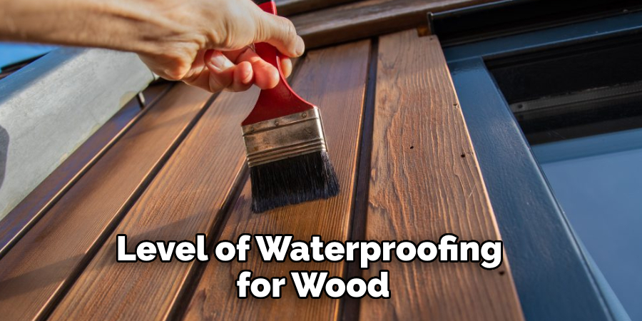 Level of Waterproofing for Wood