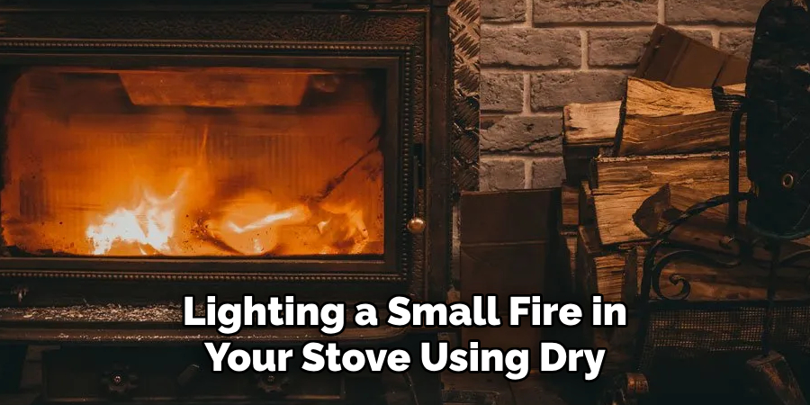 Lighting a Small Fire in Your Stove Using Dry