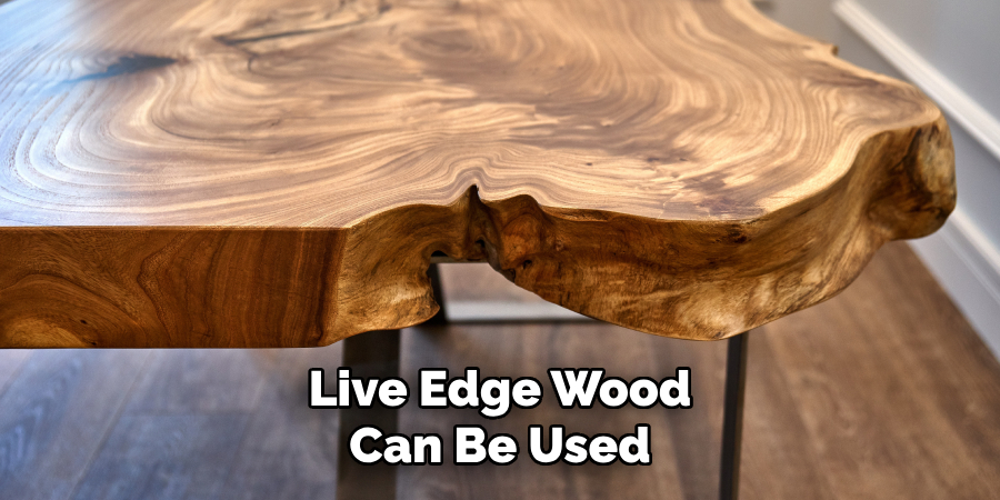 Live Edge Wood Can Be Used