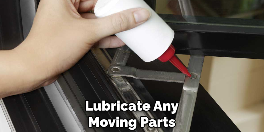 Lubricate Any Moving Parts