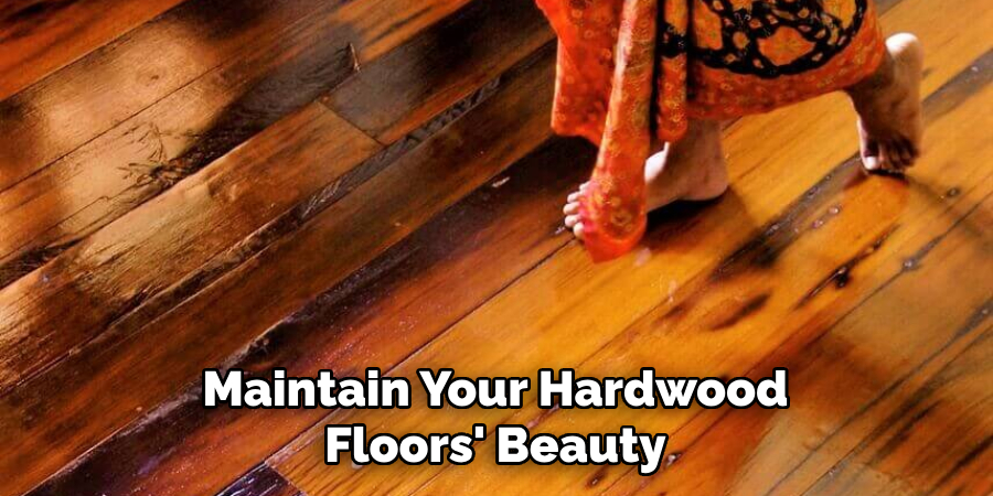 Maintain Your Hardwood Floors' Beauty