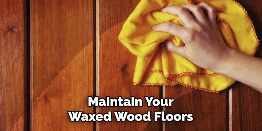 Maintain Your Waxed Wood Floors