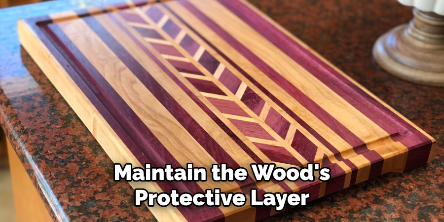 Maintain the Wood's Protective Layer