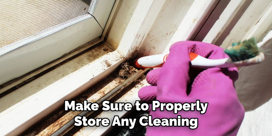 Make Sure to Properly Store Any Cleaning