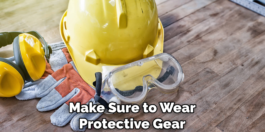 Make Sure to Wear Protective Gear