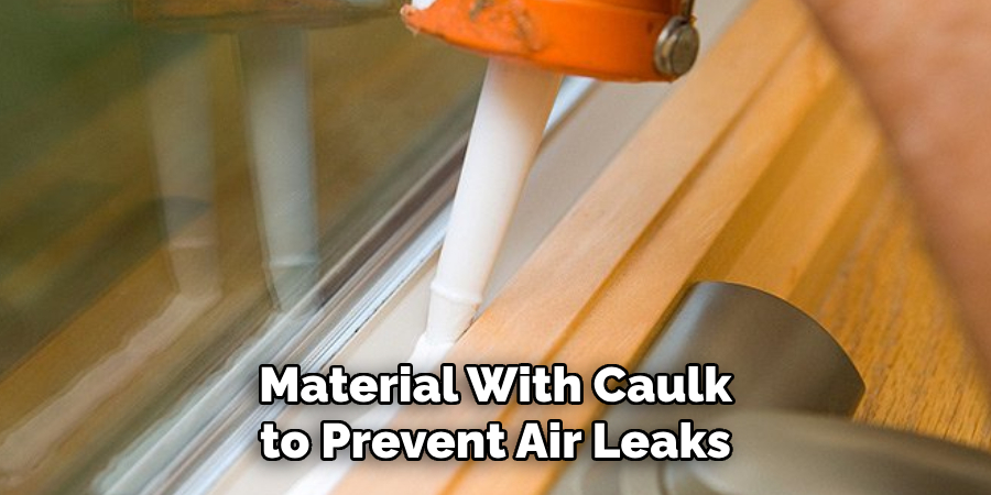 Material With Caulk to Prevent Air Leaks