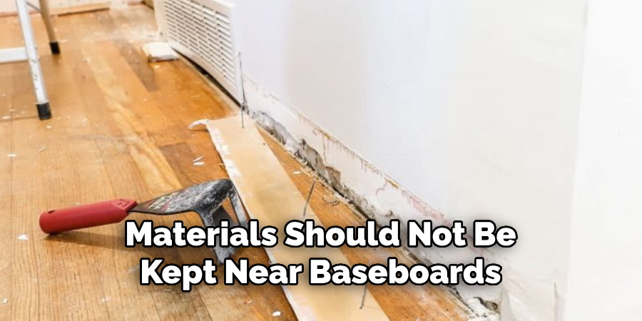 Materials Should Not Be Kept Near Baseboards