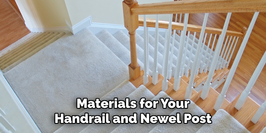 Materials for Your Handrail and Newel Post