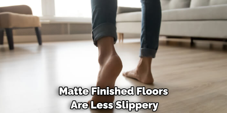 Matte Finished Floors Are Less Slippery