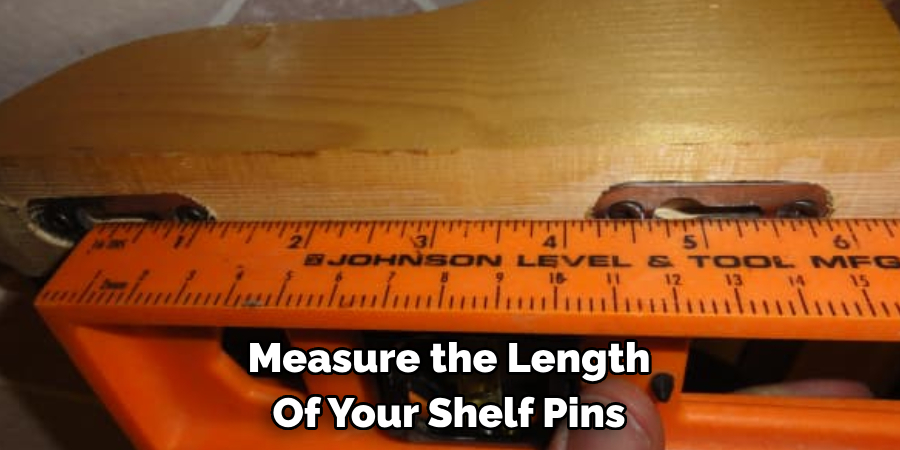 Measure the Length Of Your Shelf Pins