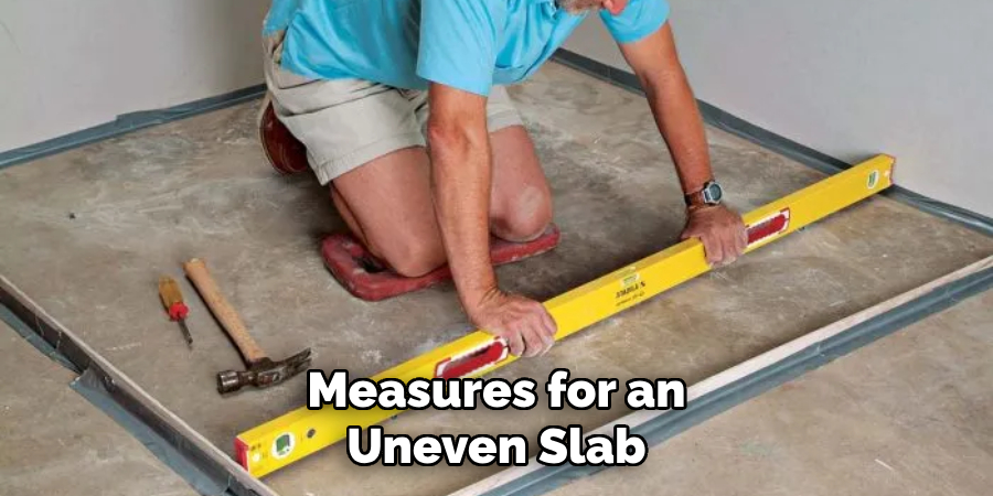 Measures for an Uneven Slab