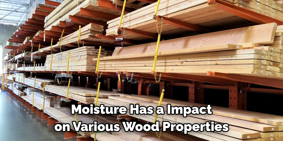 Moisture Has a Significant Impact on Various Wood Properties