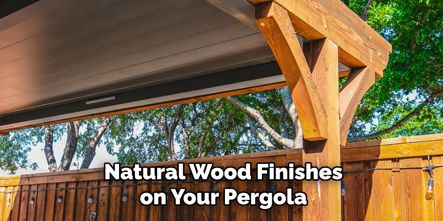 Natural Wood Finishes on Your Pergola