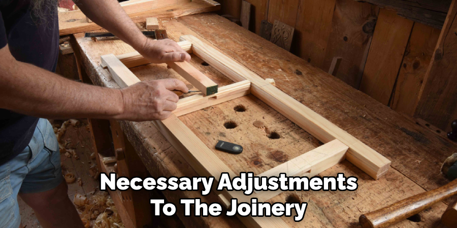 Necessary Adjustments to the Joinery