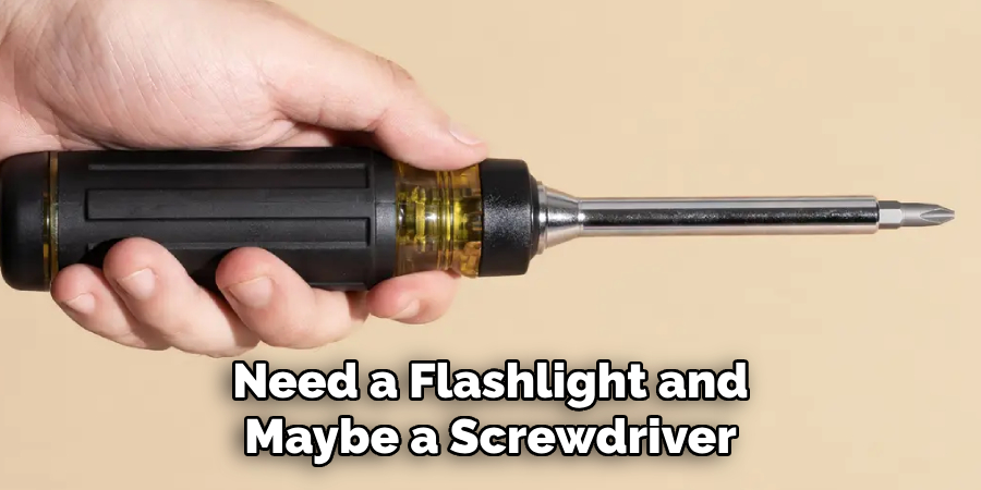 Need a Flashlight and Maybe a Screwdriver