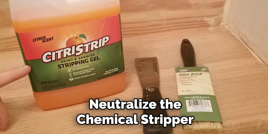 Neutralize the Chemical Stripper