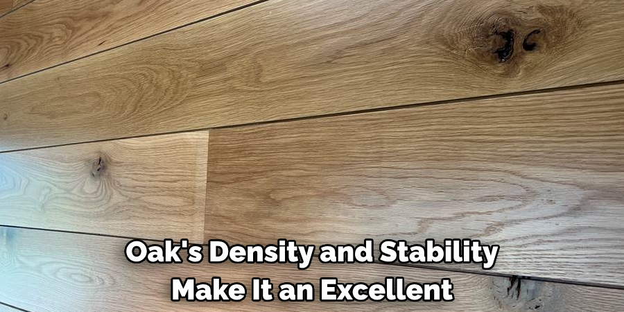 Oak's Density and Stability Make It an Excellent