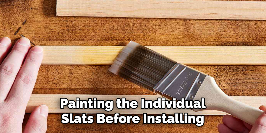 Painting the Individual Slats Before Installing 