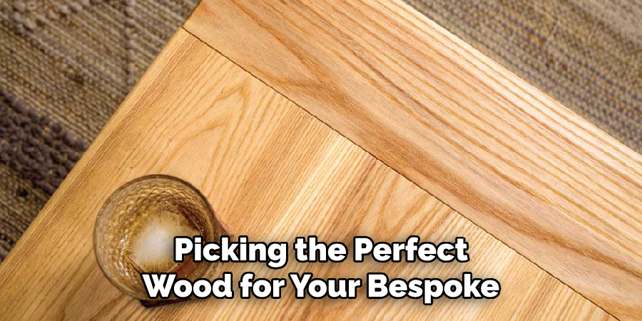 Picking the Perfect Wood for Your Bespoke