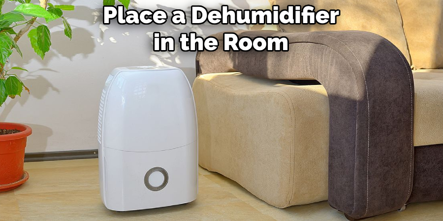 Place a Dehumidifier in the Room