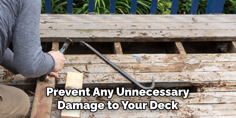 Prevent Any Unnecessary Damage to Your Deck