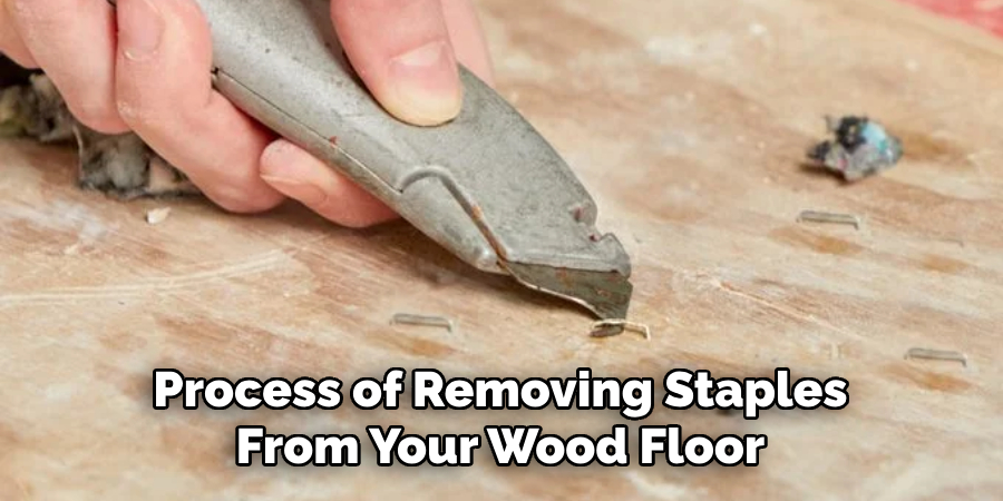 Process of Removing Staples From Your Wood Floor