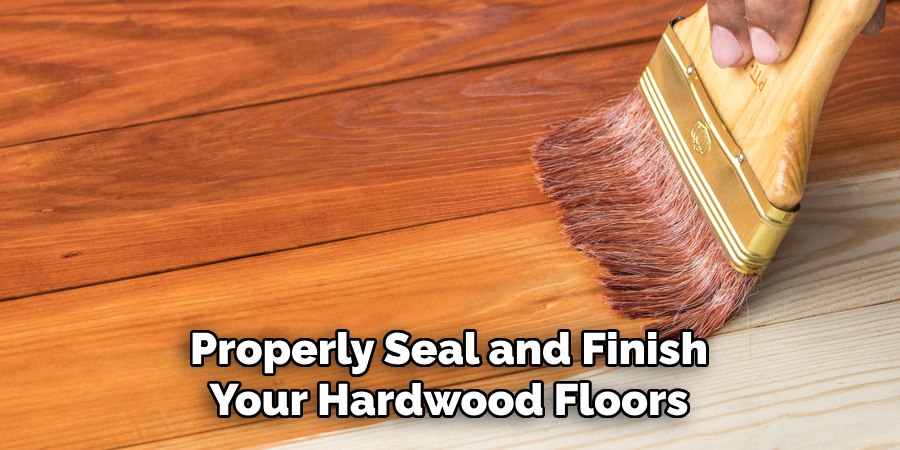 Properly Seal and Finish Your Hardwood Floors