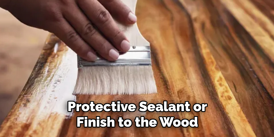 Protective Sealant or Finish to the Wood