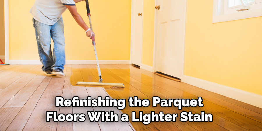 Refinishing the Parquet Floors With a Lighter Stain