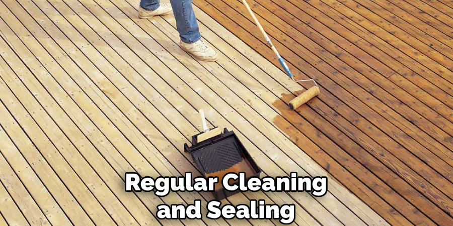 Regular Cleaning and Sealing