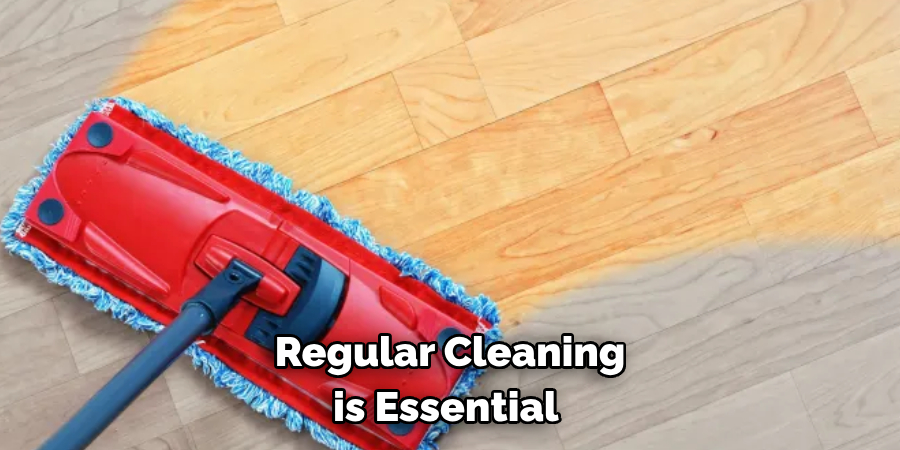 Regular Cleaning is Essential