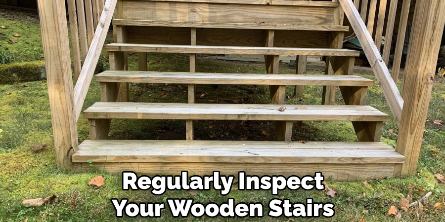 Regularly Inspect Your Wooden Stairs