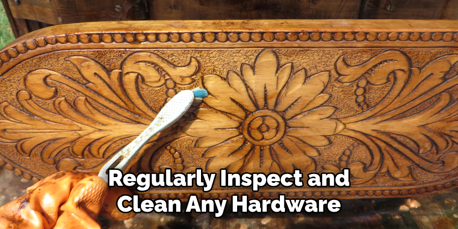 Regularly Inspect and Clean Any Hardware