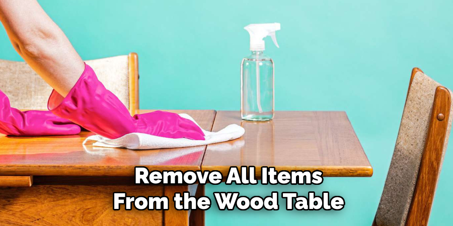 Remove All Items From the Wood Table