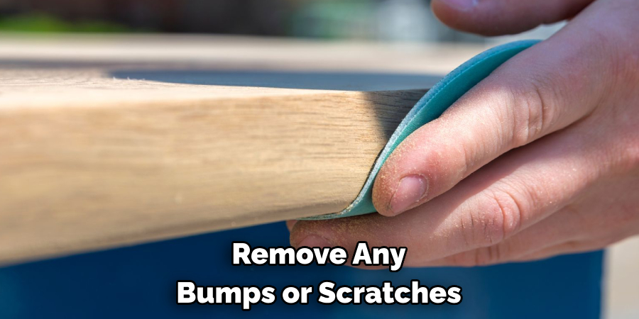 Remove Any Bumps or Scratches