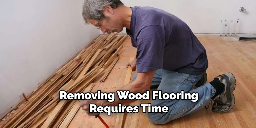 Removing Wood Flooring Requires Time