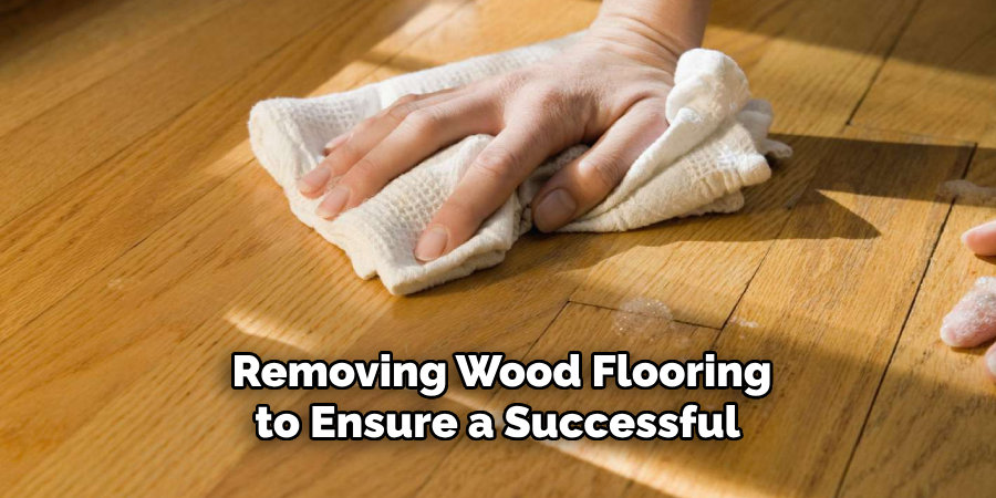 Removing Wood Flooring to Ensure a Successful 