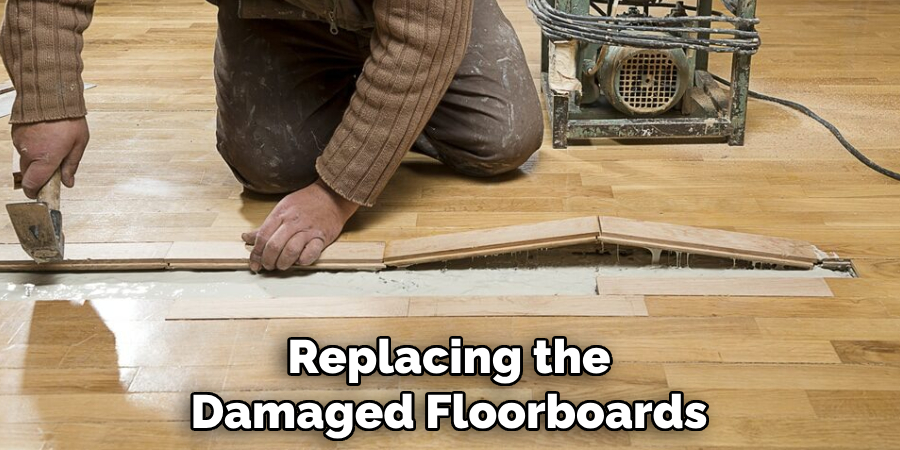 Replacing the Damaged Floorboards