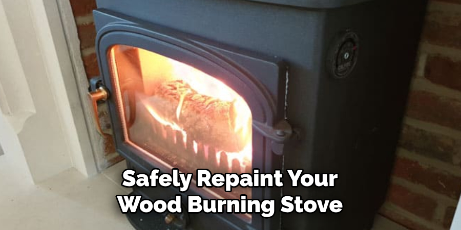 Safely Repaint Your Wood Burning Stove