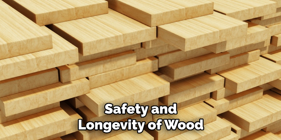 Safety and Longevity of Wood