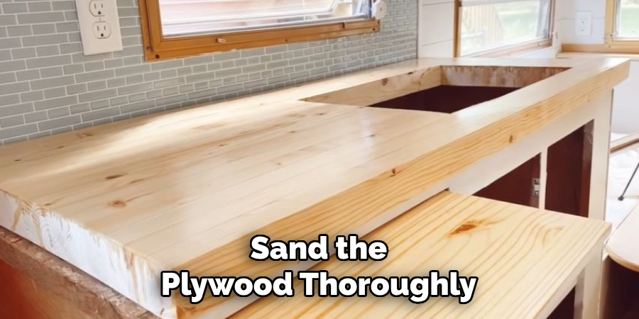 Sand the Plywood Thoroughly