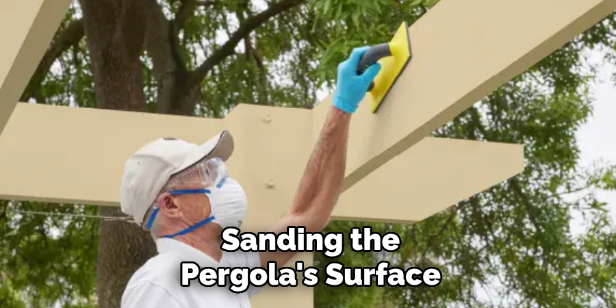 Sanding the Pergola's Surface