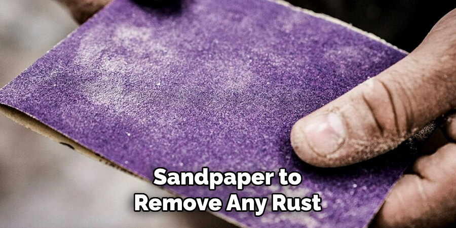 Sandpaper to Remove Any Rust