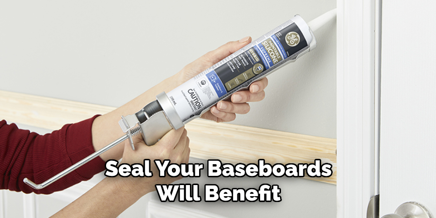 Seal Your Baseboards Will Benefit