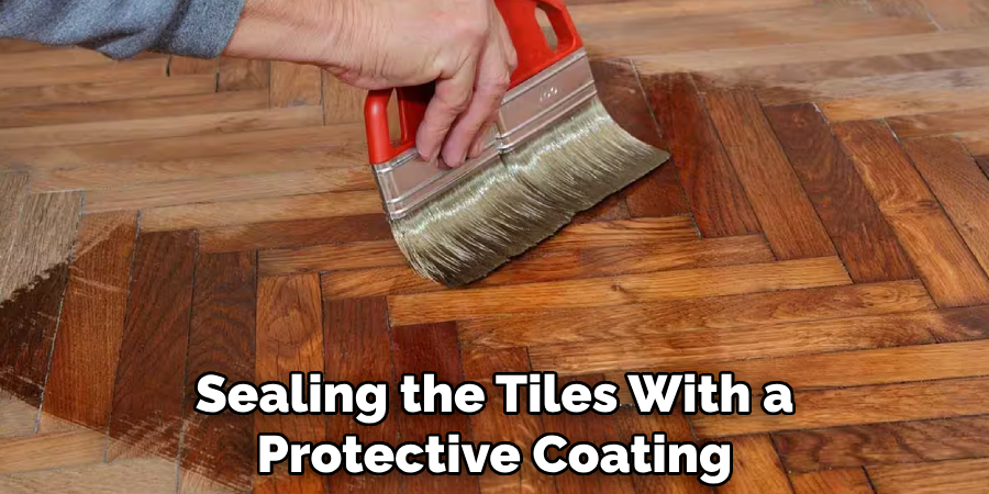 Sealing the Tiles With a Protective Coating