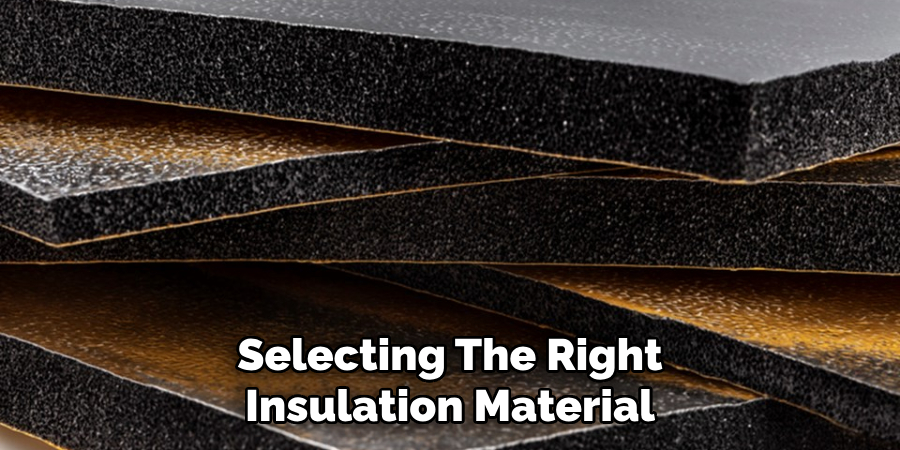 Selecting the Right Insulation Material