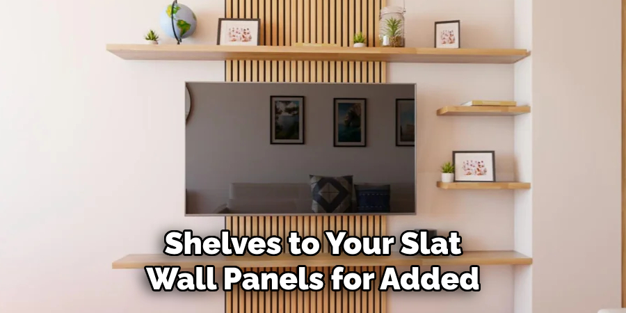 Shelves to Your Slat Wall Panels for Added