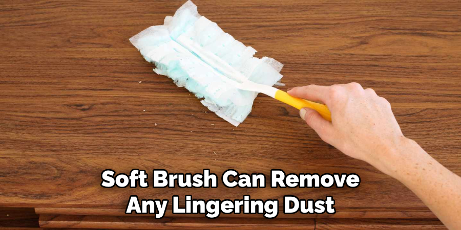 Soft Brush Can Remove Any Lingering Dust