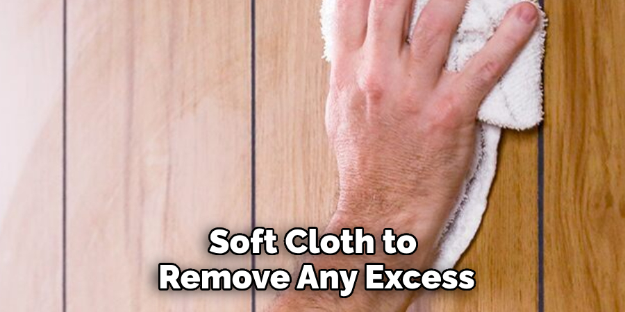 Soft Cloth to Remove Any Excess